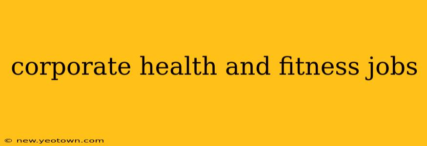 corporate health and fitness jobs