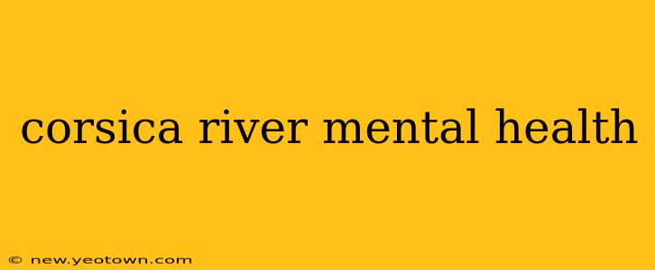 corsica river mental health
