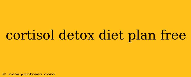 cortisol detox diet plan free
