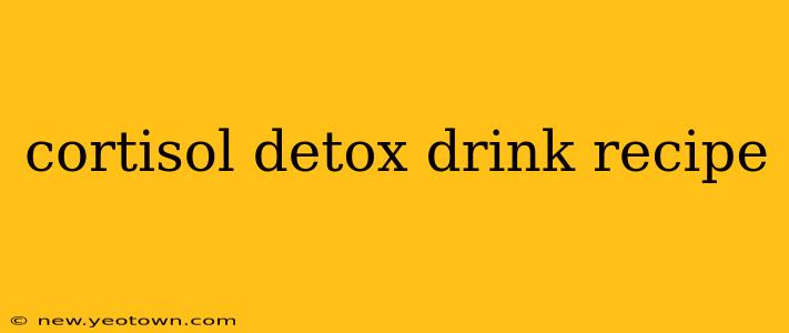 cortisol detox drink recipe