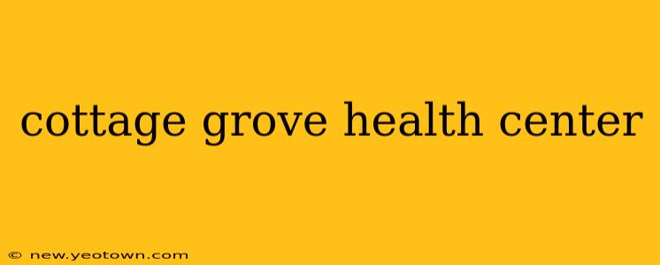 cottage grove health center