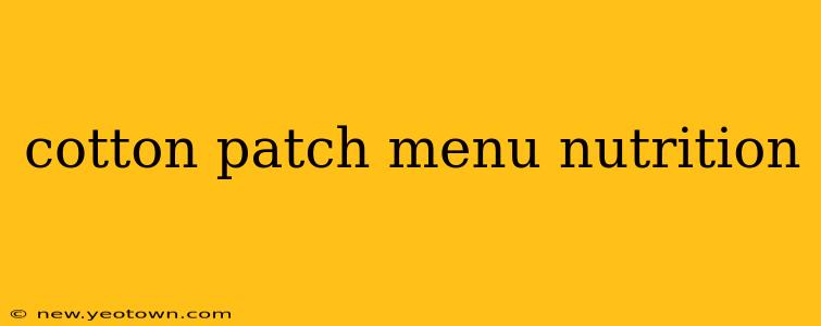 cotton patch menu nutrition