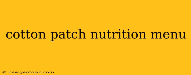 cotton patch nutrition menu