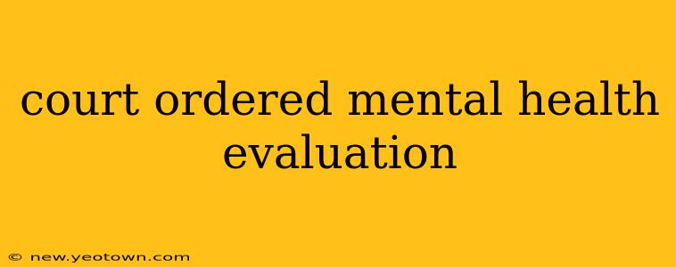 court ordered mental health evaluation