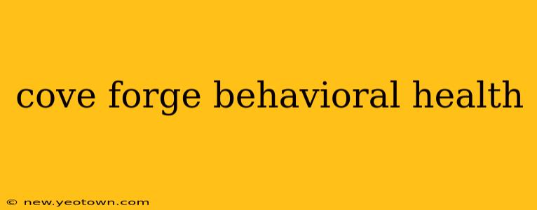 cove forge behavioral health