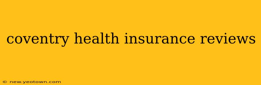 coventry health insurance reviews