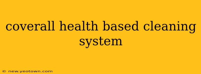coverall health based cleaning system
