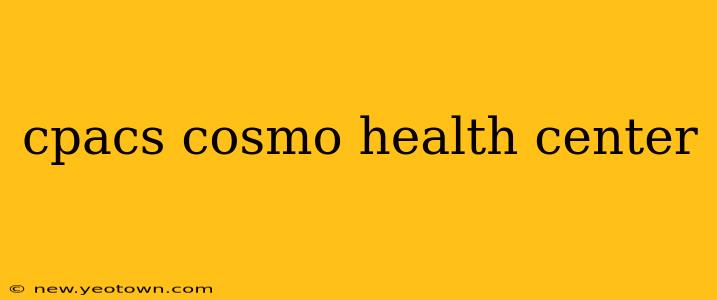 cpacs cosmo health center
