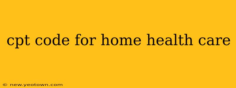 cpt code for home health care