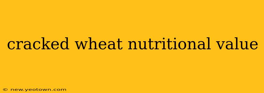 cracked wheat nutritional value