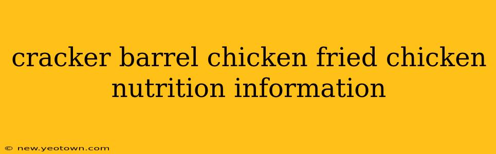 cracker barrel chicken fried chicken nutrition information