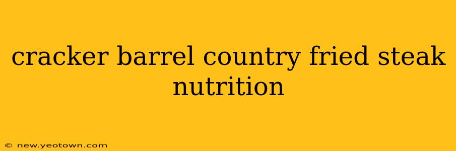 cracker barrel country fried steak nutrition