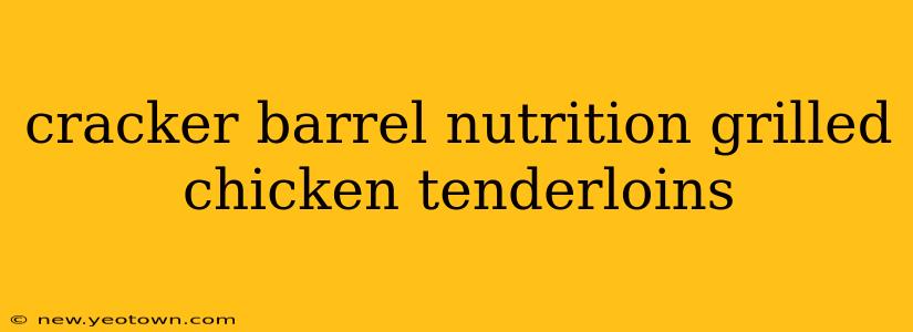 cracker barrel nutrition grilled chicken tenderloins