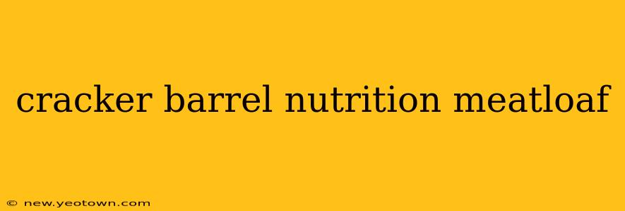 cracker barrel nutrition meatloaf