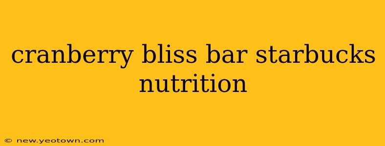 cranberry bliss bar starbucks nutrition