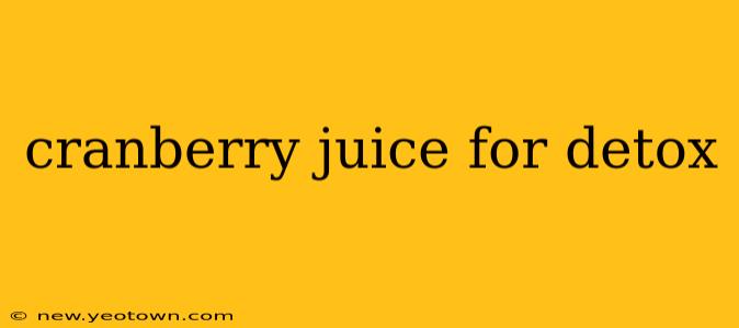 cranberry juice for detox