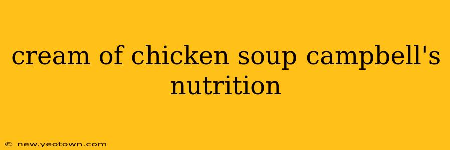 cream of chicken soup campbell's nutrition
