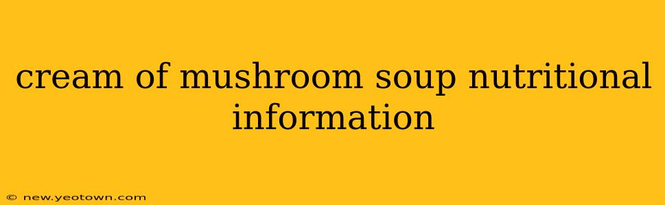 cream of mushroom soup nutritional information
