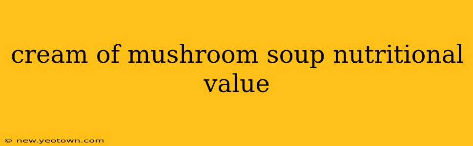 cream of mushroom soup nutritional value