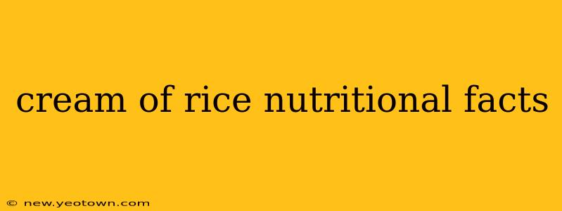 cream of rice nutritional facts