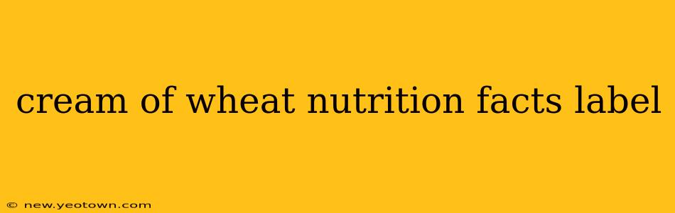 cream of wheat nutrition facts label