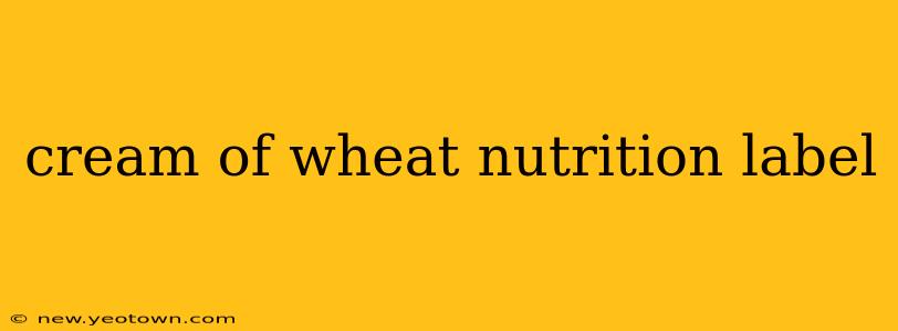 cream of wheat nutrition label