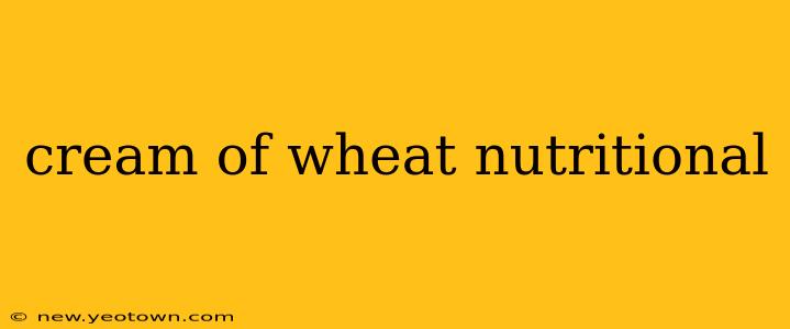cream of wheat nutritional
