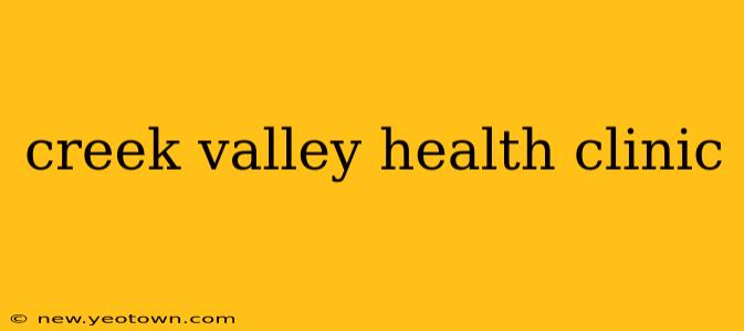 creek valley health clinic
