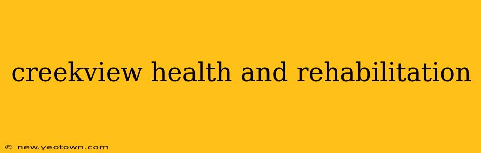 creekview health and rehabilitation