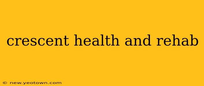 crescent health and rehab