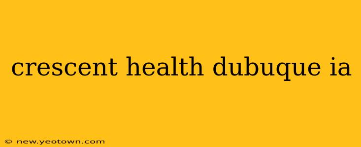 crescent health dubuque ia