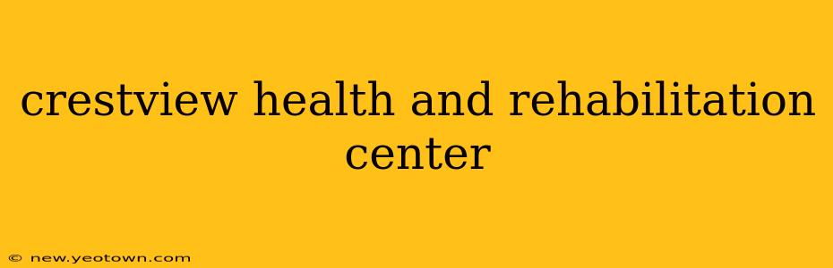 crestview health and rehabilitation center