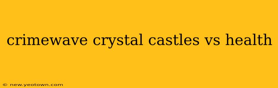 crimewave crystal castles vs health