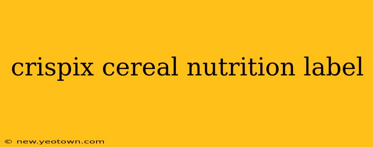 crispix cereal nutrition label
