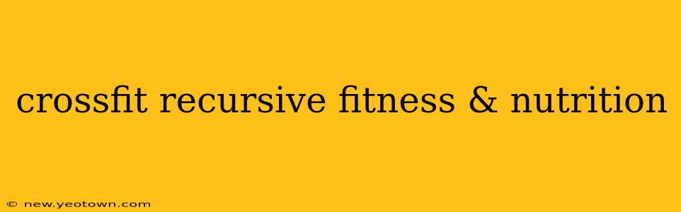 crossfit recursive fitness & nutrition