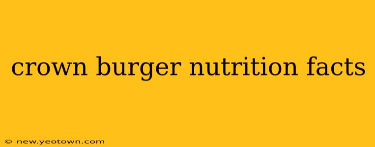 crown burger nutrition facts