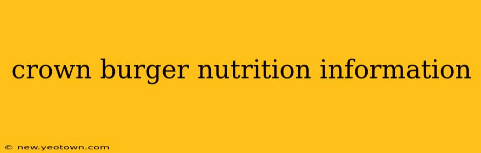 crown burger nutrition information