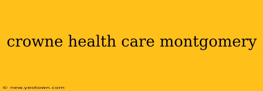 crowne health care montgomery