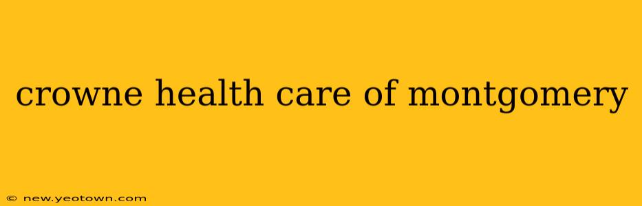 crowne health care of montgomery