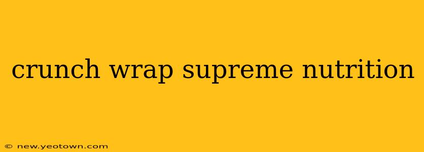 crunch wrap supreme nutrition