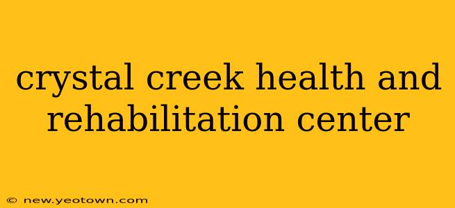 crystal creek health and rehabilitation center