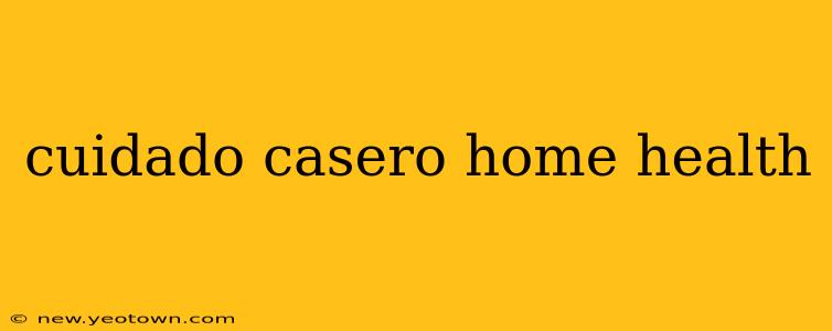 cuidado casero home health