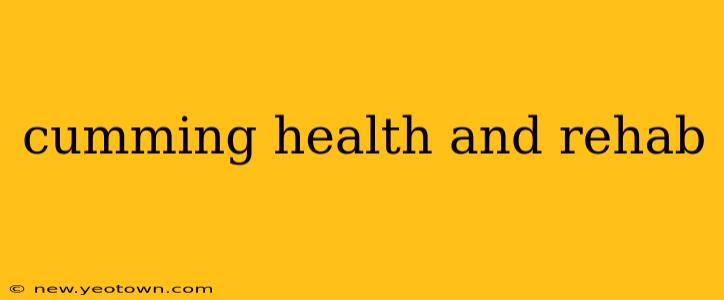 cumming health and rehab