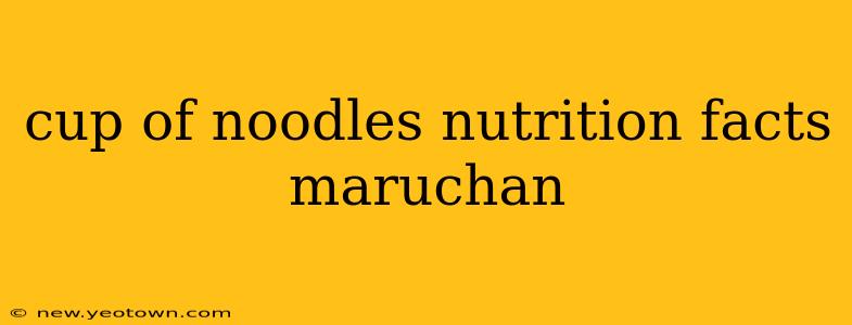 cup of noodles nutrition facts maruchan