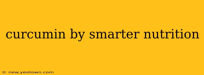 curcumin by smarter nutrition