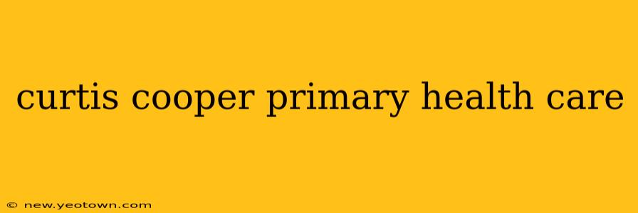 curtis cooper primary health care