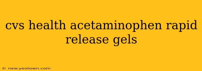 cvs health acetaminophen rapid release gels