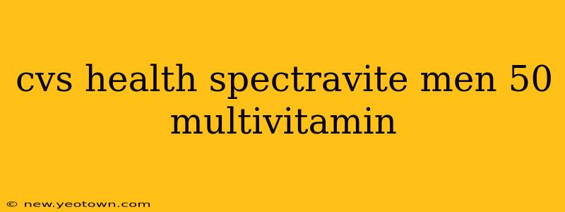 cvs health spectravite men 50 multivitamin
