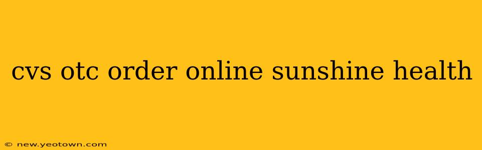 cvs otc order online sunshine health