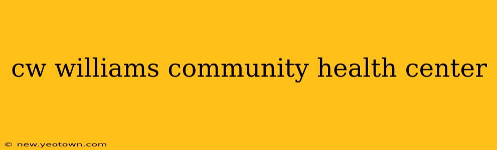 cw williams community health center